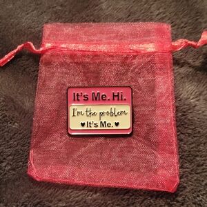 I'm The Problem Enamel Pin